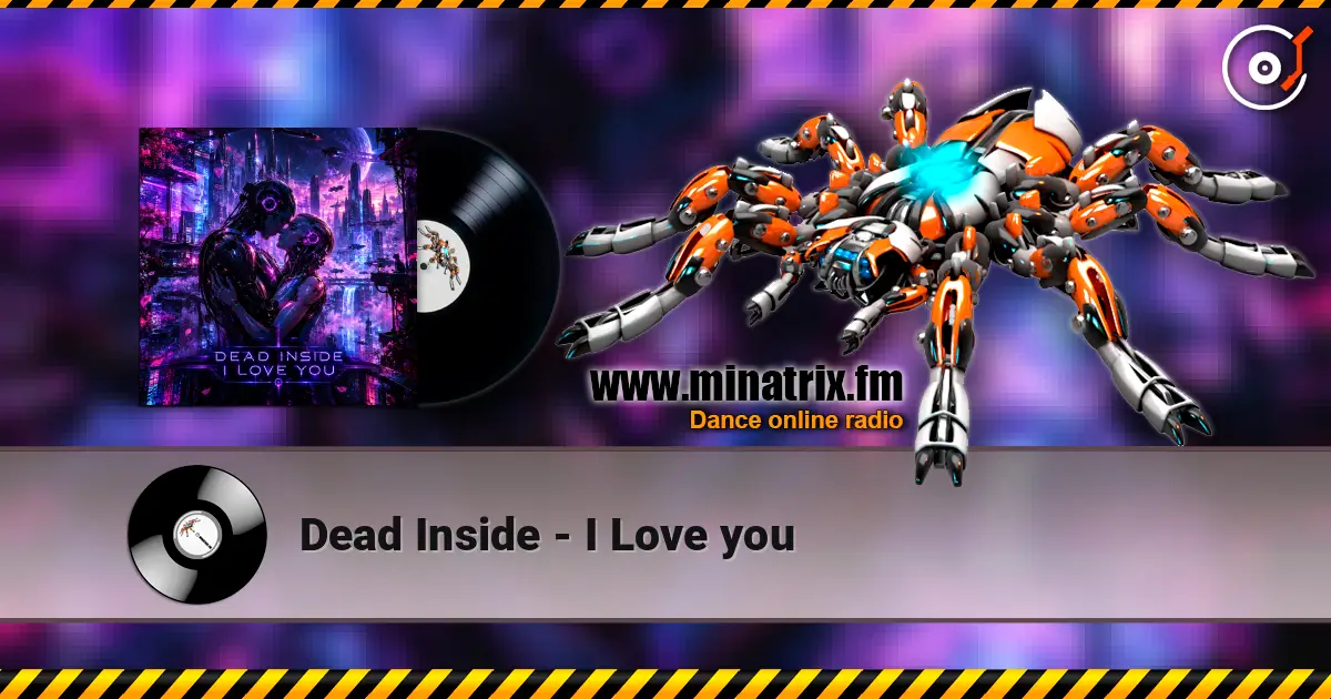Dead Inside - I Love you жоғары сапада онлайн тыңдау | Minatrix.FM