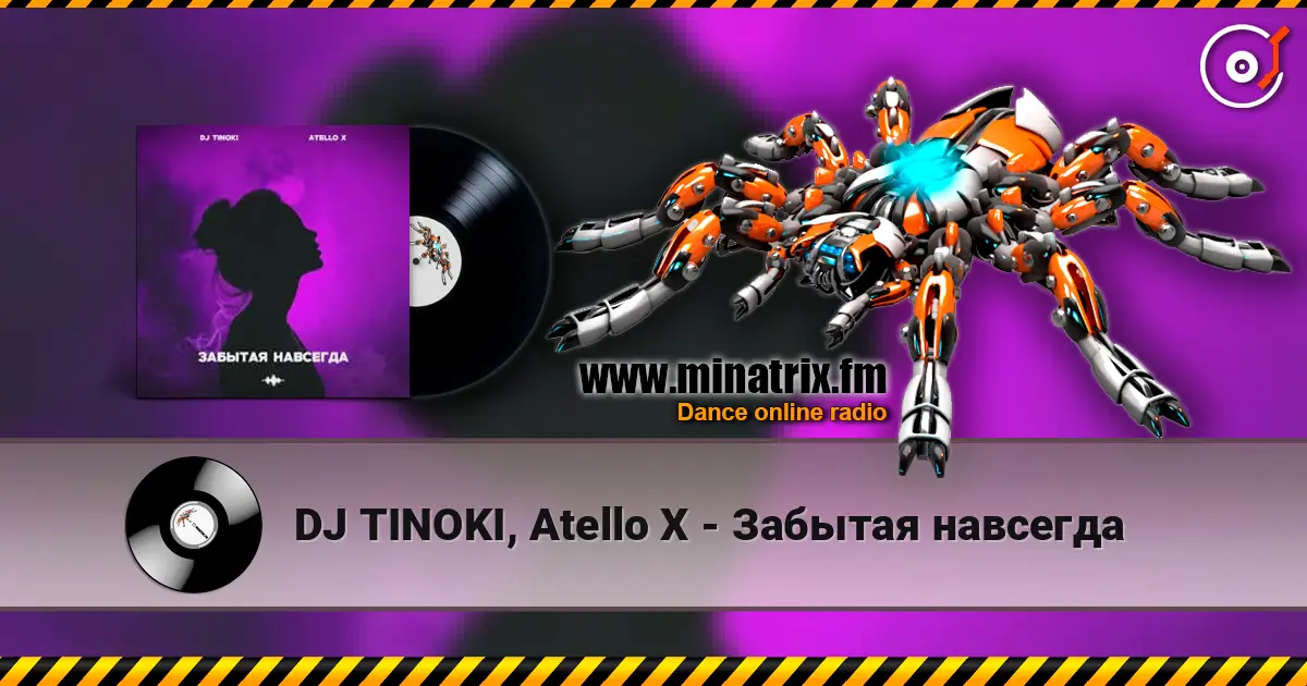 DJ TINOKI, Atello X - Забытая навсегда жоғары сапада онлайн тыңдау | Minatrix.FM