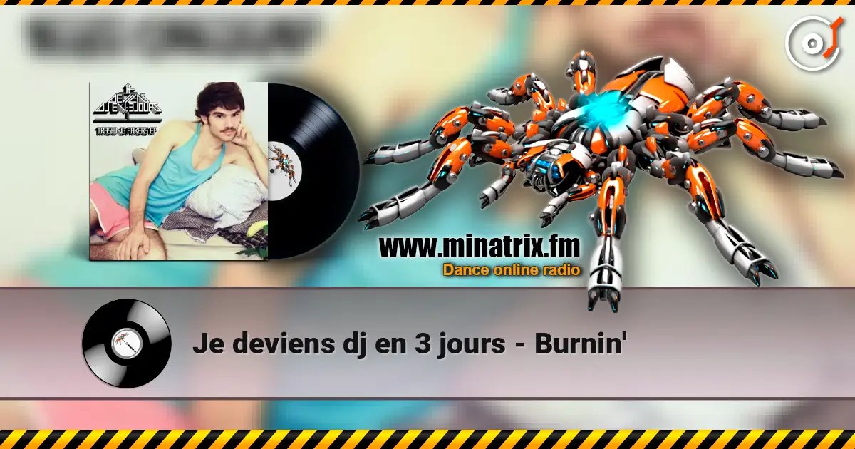 Je deviens dj en 3 jours - Burnin' жоғары сапада онлайн тыңдау | Minatrix.FM
