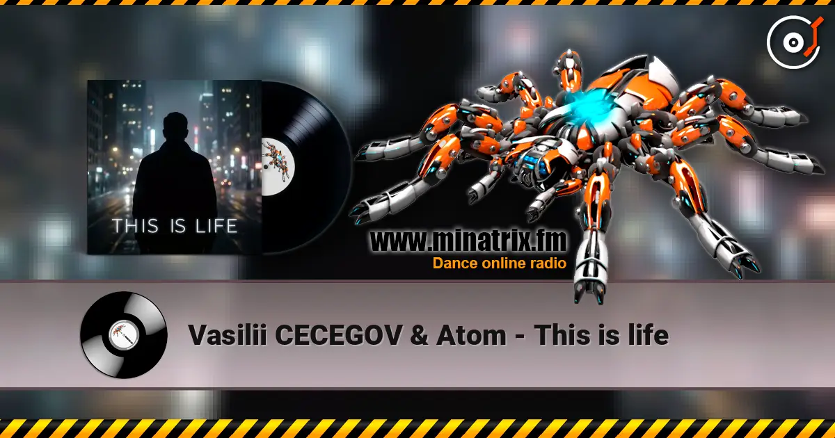 Vasilii CECEGOV & Atom - This is life жоғары сапада онлайн тыңдау | Minatrix.FM