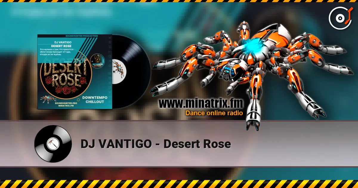 DJ VANTIGO - Desert Rose жоғары сапада онлайн тыңдау | Minatrix.FM