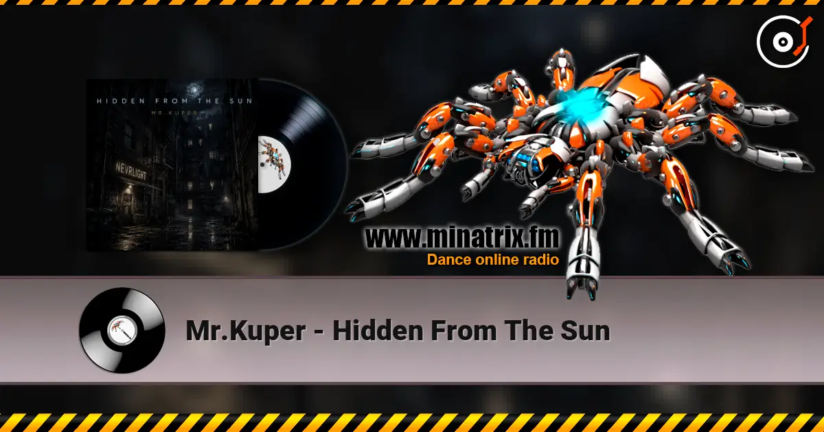 Mr.Kuper - Hidden From The Sun жоғары сапада онлайн тыңдау | Minatrix.FM