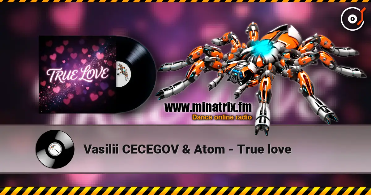Vasilii CECEGOV & Atom - True love жоғары сапада онлайн тыңдау | Minatrix.FM