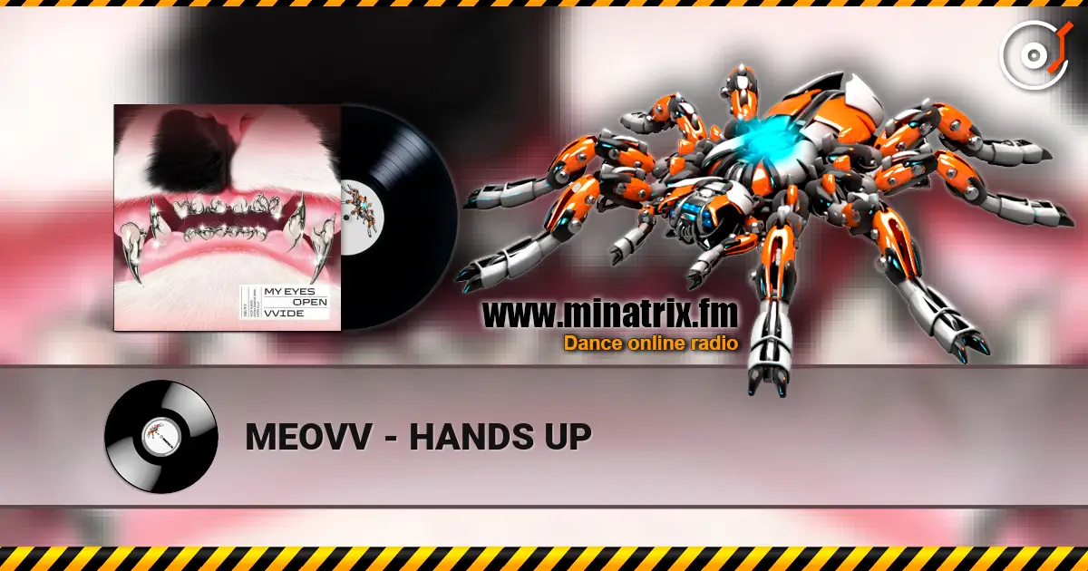 MEOVV - HANDS UP жоғары сапада онлайн тыңдау | Minatrix.FM