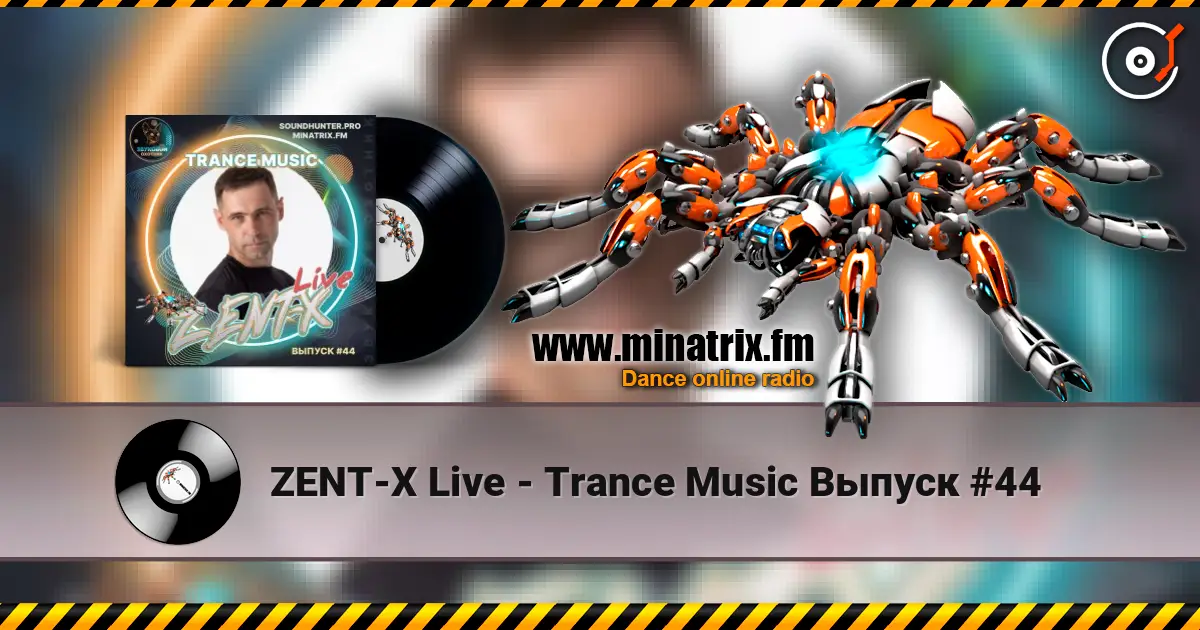 ZENT-X Live - Trance Music Выпуск #44 жоғары сапада онлайн тыңдау | Minatrix.FM