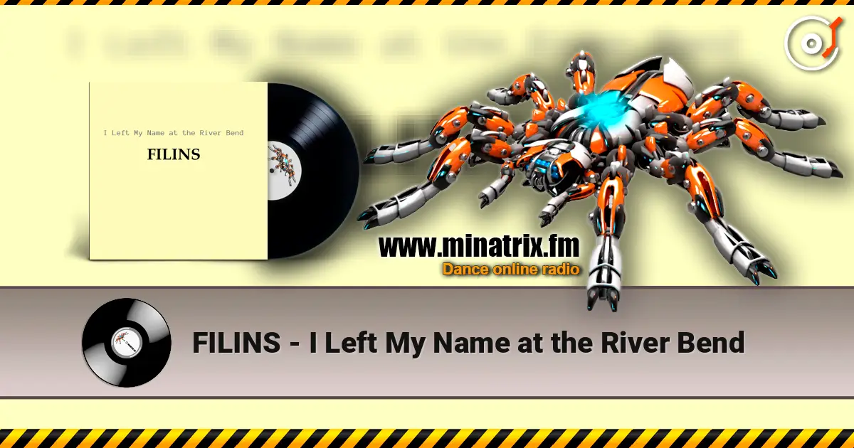 FILINS - I Left My Name at the River Bend жоғары сапада онлайн тыңдау | Minatrix.FM