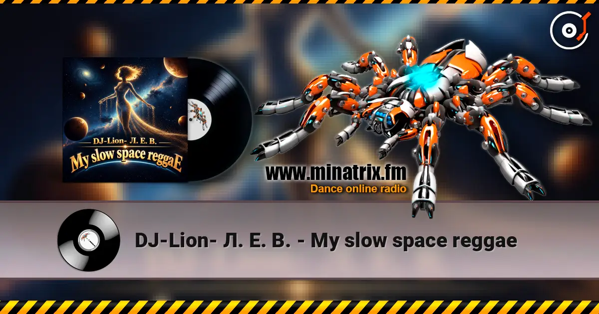 DJ-Lion- Л. Е. В. - My slow space reggae жоғары сапада онлайн тыңдау | Minatrix.FM