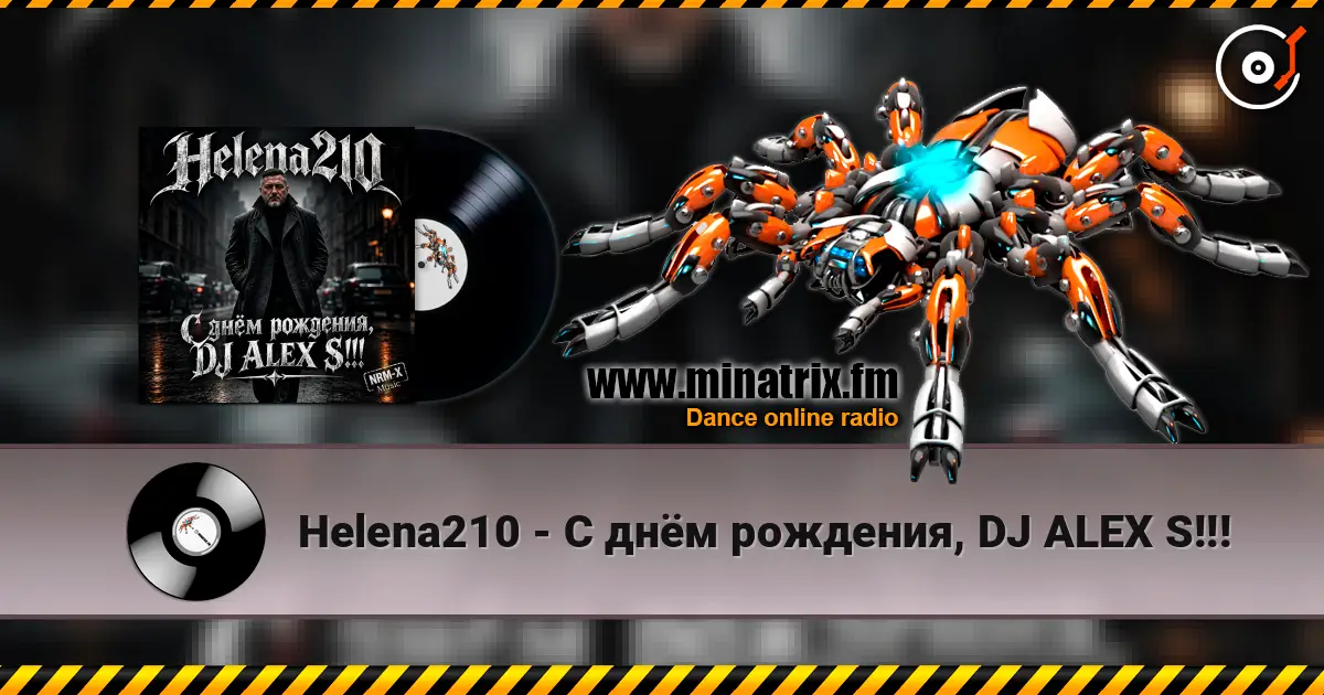 Helena210 - С днём рождения, DJ ALEX S!!! жоғары сапада онлайн тыңдау | Minatrix.FM