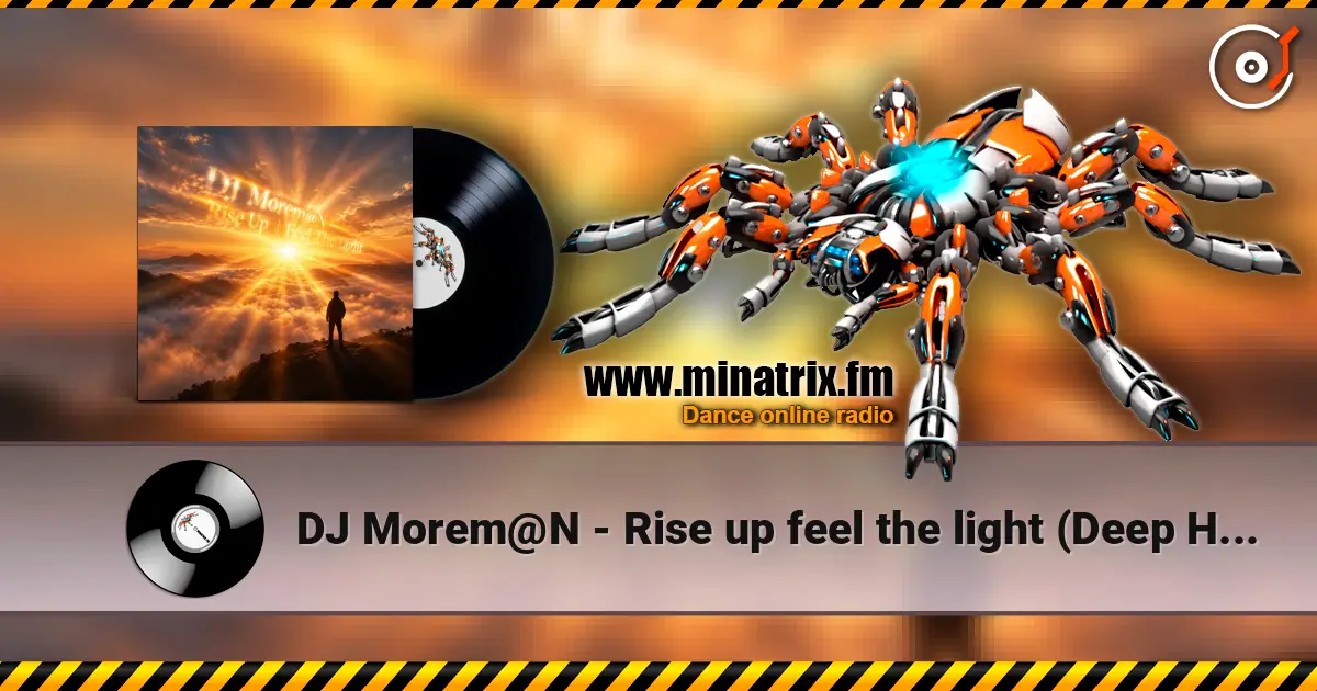 DJ Morem@N - Rise up feel the light (Deep House Ambient Trance Electropop) жоғары сапада онлайн тыңдау | Minatrix.FM