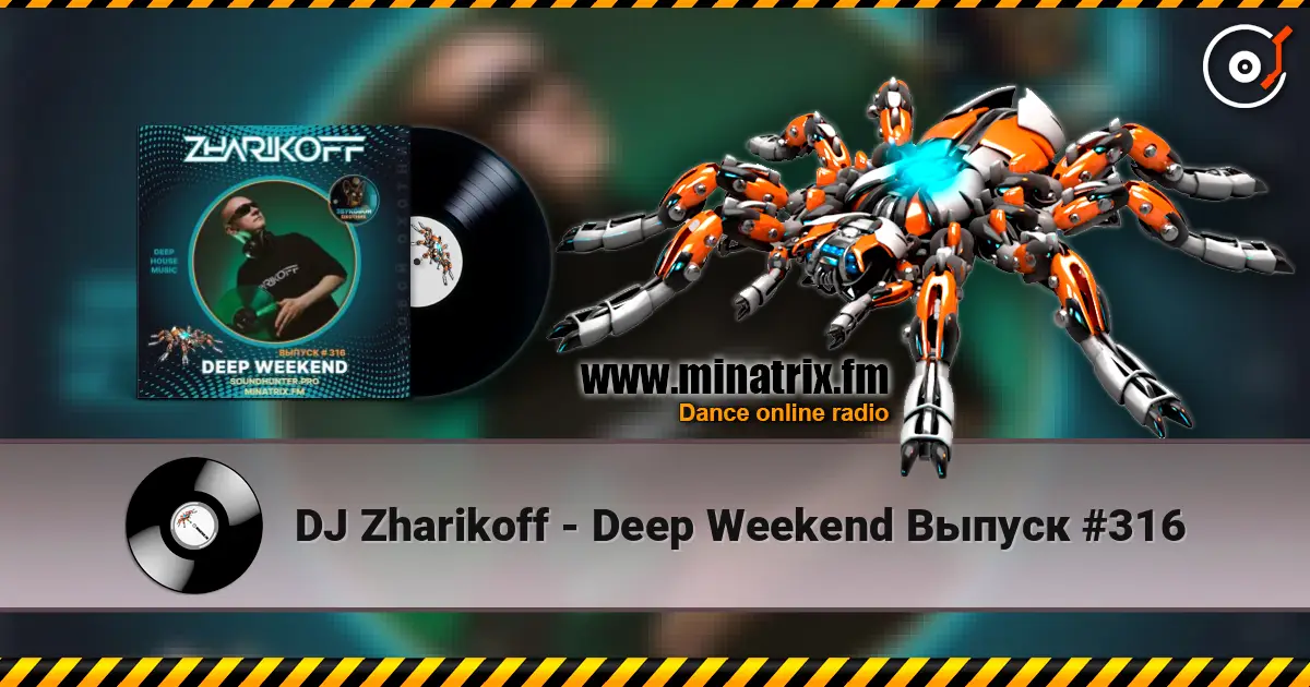 DJ Zharikoff - Deep Weekend Выпуск #316 жоғары сапада онлайн тыңдау | Minatrix.FM