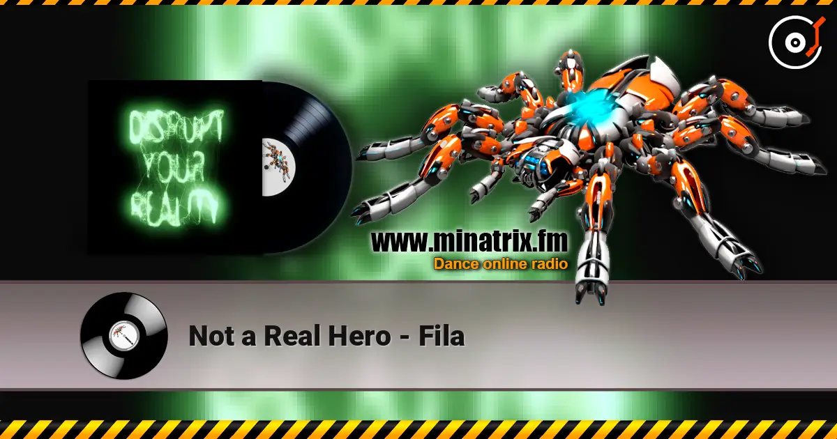 Not a Real Hero - Fila жоғары сапада онлайн тыңдау | Minatrix.FM