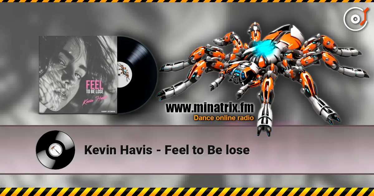 Kevin Havis - Feel to Be lose жоғары сапада онлайн тыңдау | Minatrix.FM