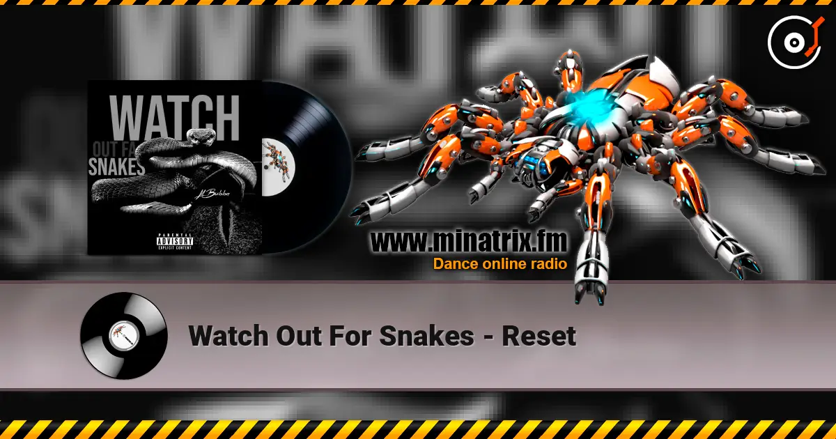 Watch Out For Snakes - Reset жоғары сапада онлайн тыңдау | Minatrix.FM