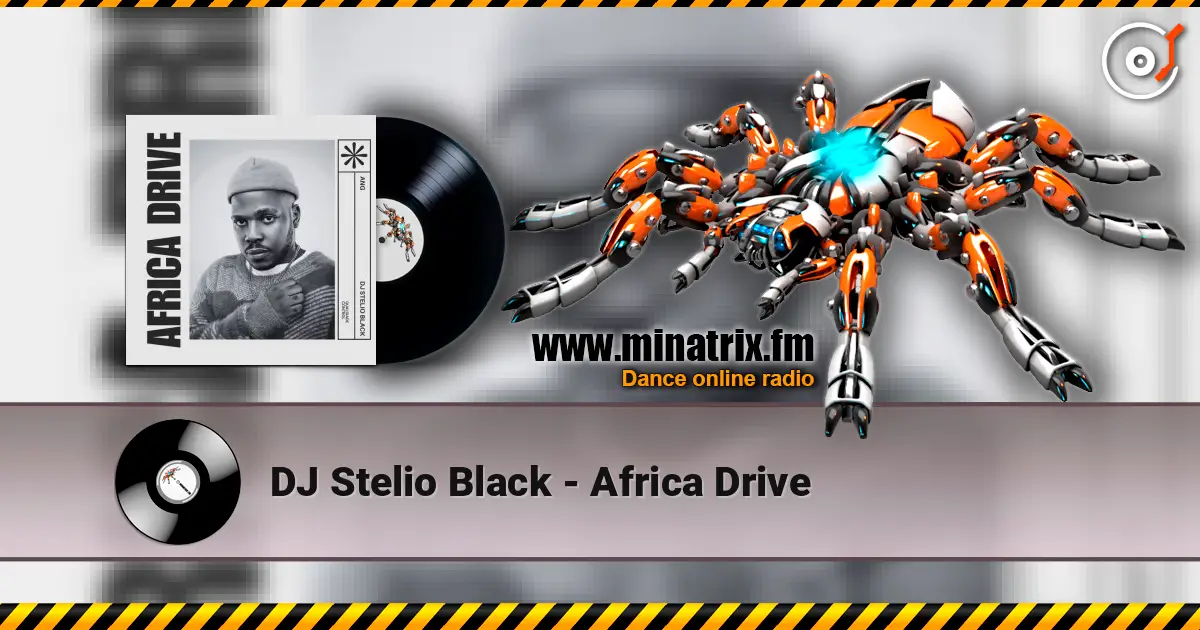 DJ Stelio Black - Africa Drive жоғары сапада онлайн тыңдау | Minatrix.FM
