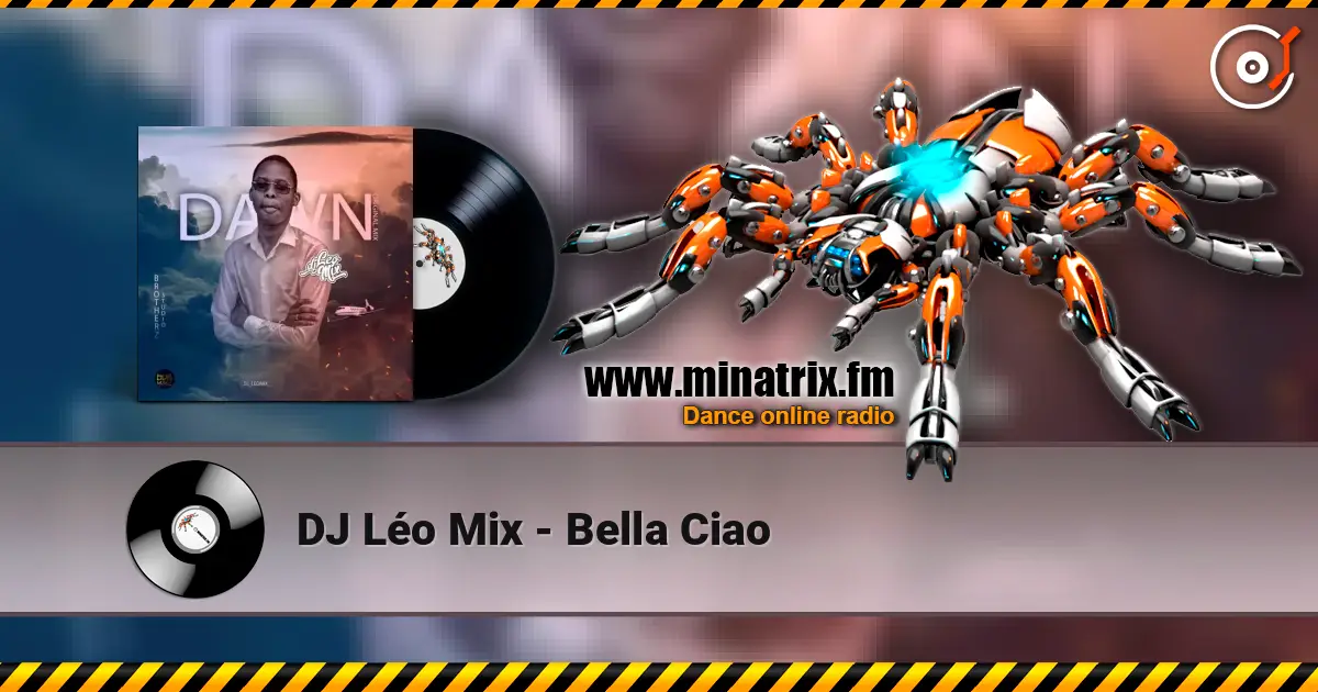 DJ Léo Mix - Bella Ciao жоғары сапада онлайн тыңдау | Minatrix.FM