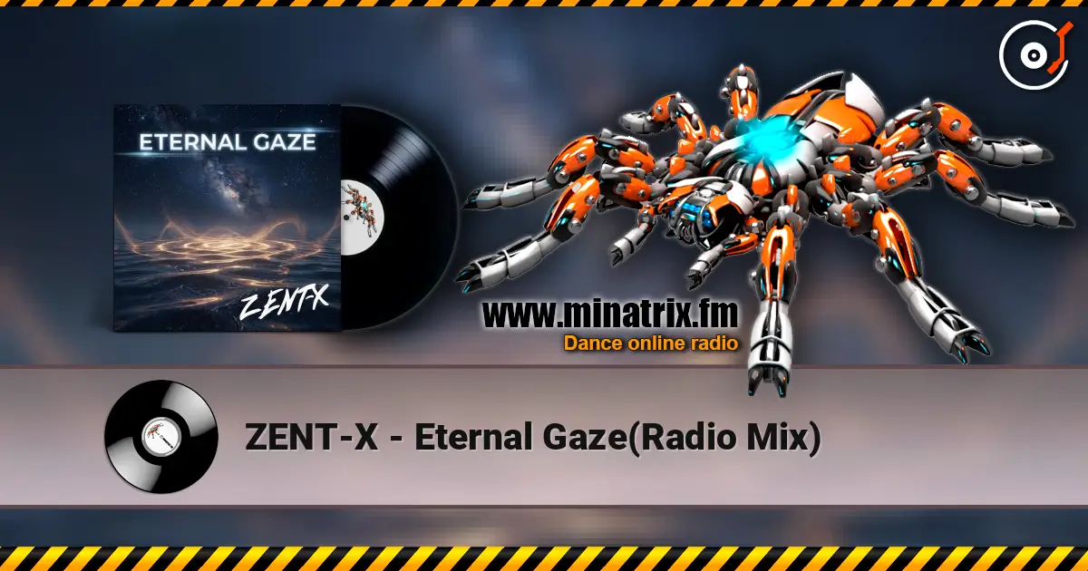 ZENT-X - Eternal Gaze(Radio Mix) жоғары сапада онлайн тыңдау | Minatrix.FM