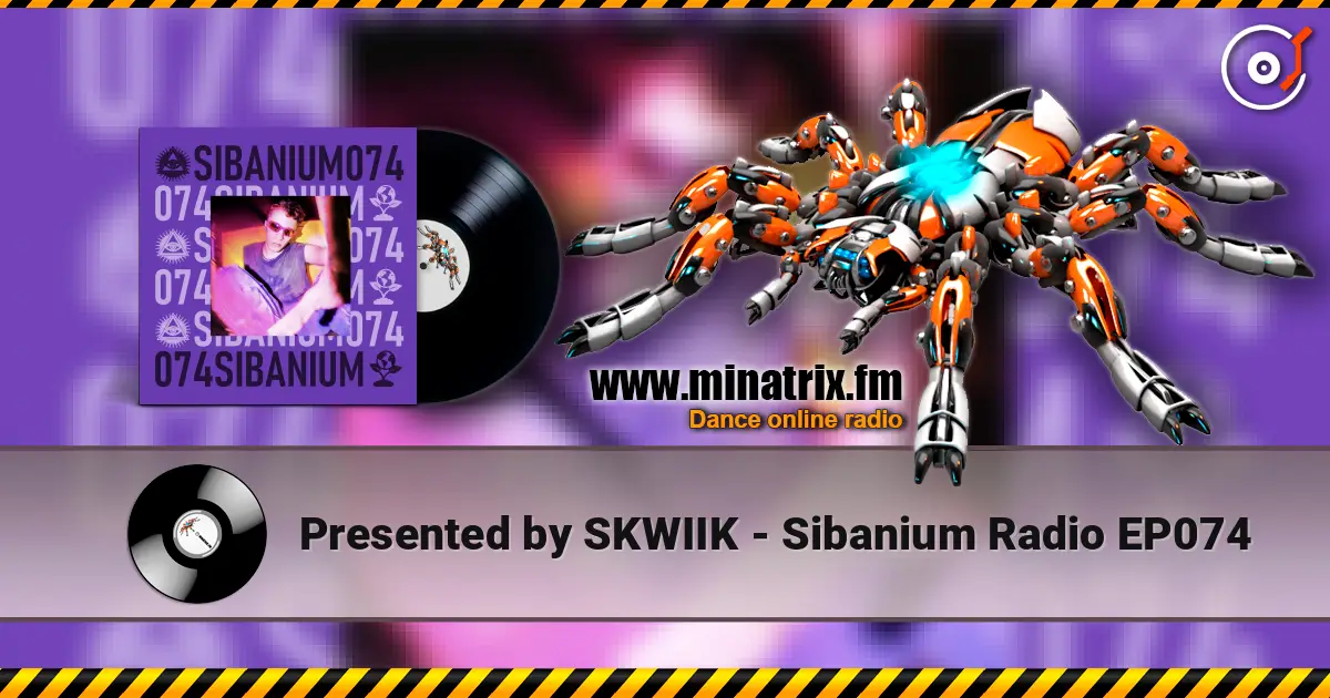 Presented by SKWIIK - Sibanium Radio EP074 жоғары сапада онлайн тыңдау | Minatrix.FM