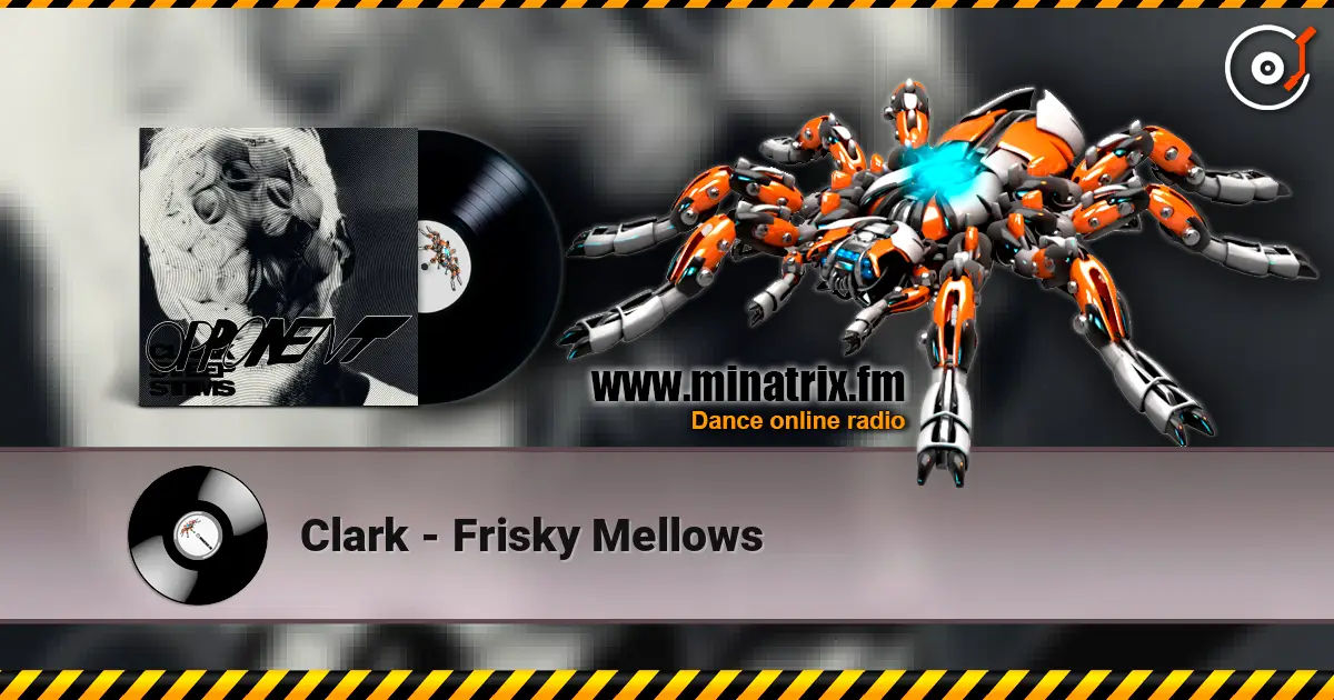 Clark - Frisky Mellows жоғары сапада онлайн тыңдау | Minatrix.FM
