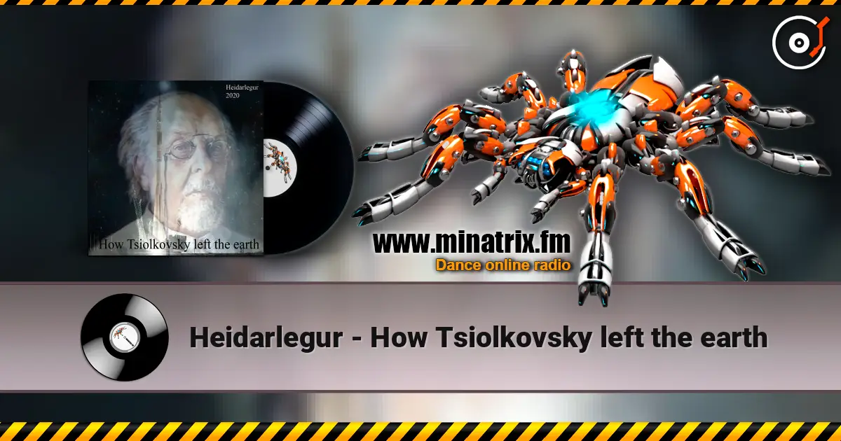 Heidarlegur - How Tsiolkovsky left the earth жоғары сапада онлайн тыңдау | Minatrix.FM