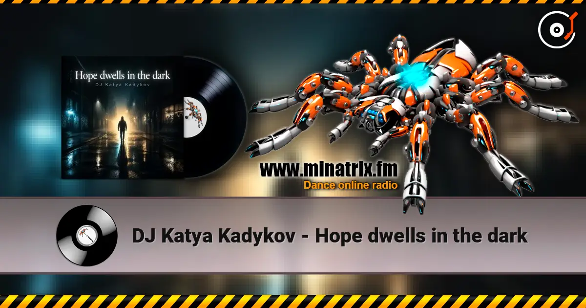 DJ Katya Kadykov - Hope dwells in the dark жоғары сапада онлайн тыңдау | Minatrix.FM