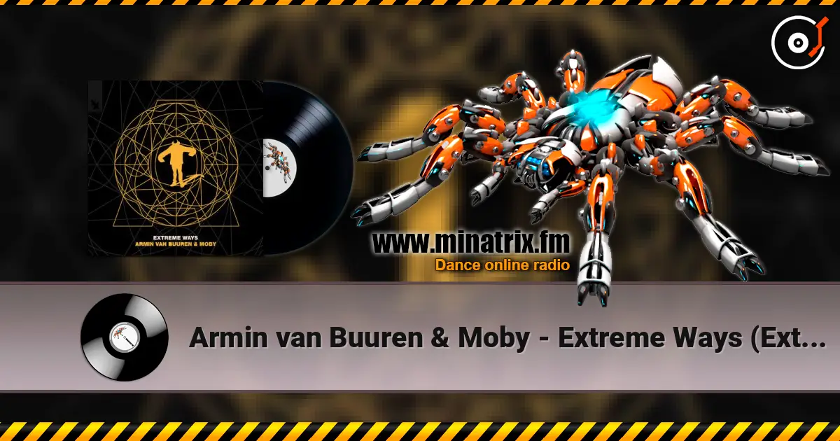 Armin van Buuren & Moby - Extreme Ways (Extended Mix) жоғары сапада онлайн тыңдау | Minatrix.FM