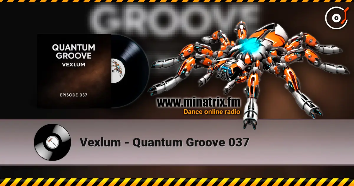 Vexlum - Quantum Groove 037 жоғары сапада онлайн тыңдау | Minatrix.FM