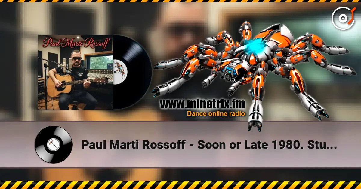 Paul Marti Rossoff - Soon or Late 1980. Studio re-recorded 2019 жоғары сапада онлайн тыңдау | Minatrix.FM
