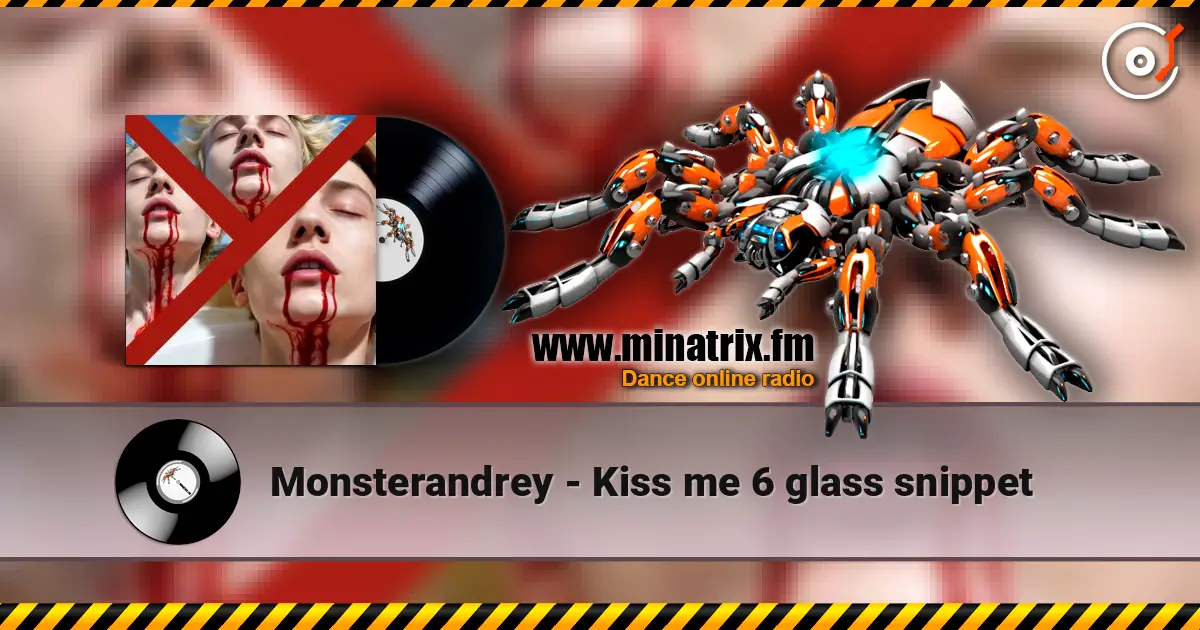 Monsterandrey - Kiss me 6  glass   snippet жоғары сапада онлайн тыңдау | Minatrix.FM