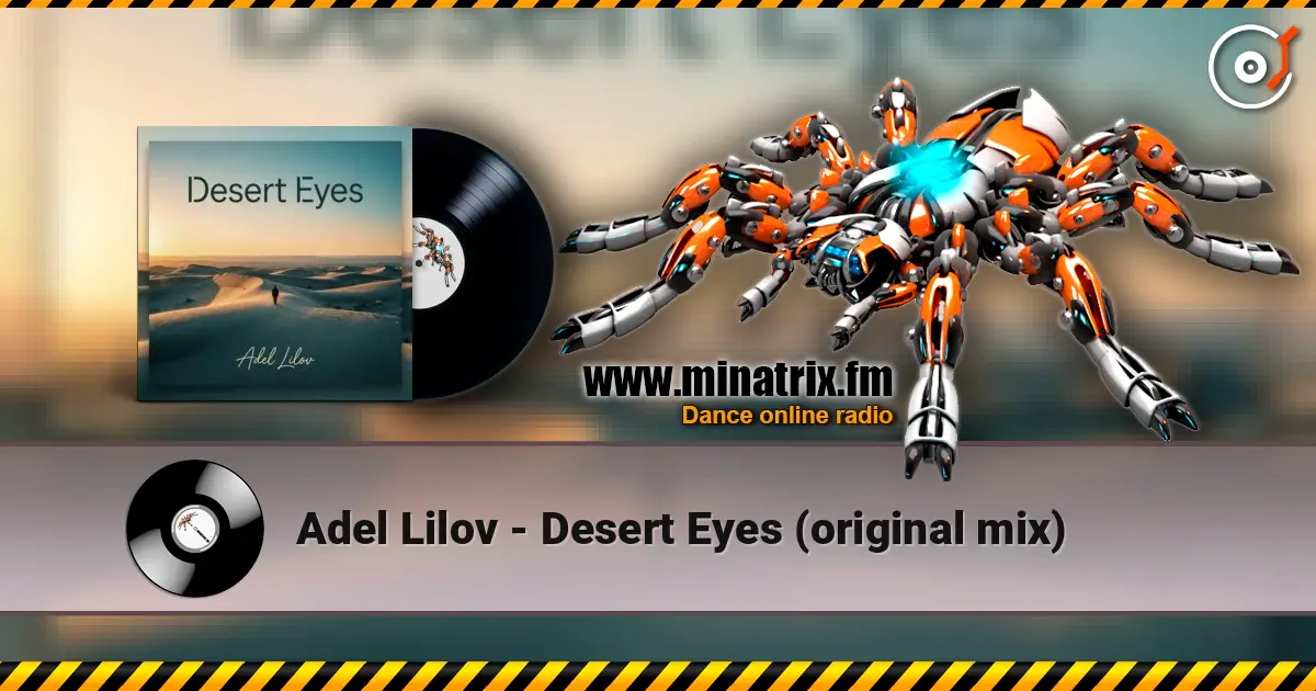 Adel Lilov - Desert Eyes (original mix) жоғары сапада онлайн тыңдау | Minatrix.FM