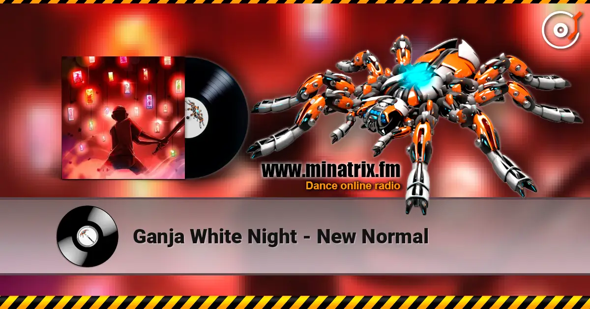 Ganja White Night - New Normal жоғары сапада онлайн тыңдау | Minatrix.FM