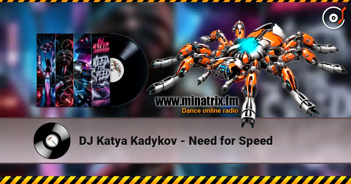 DJ Katya Kadykov - Need for Speed жоғары сапада онлайн тыңдау | Minatrix.FM