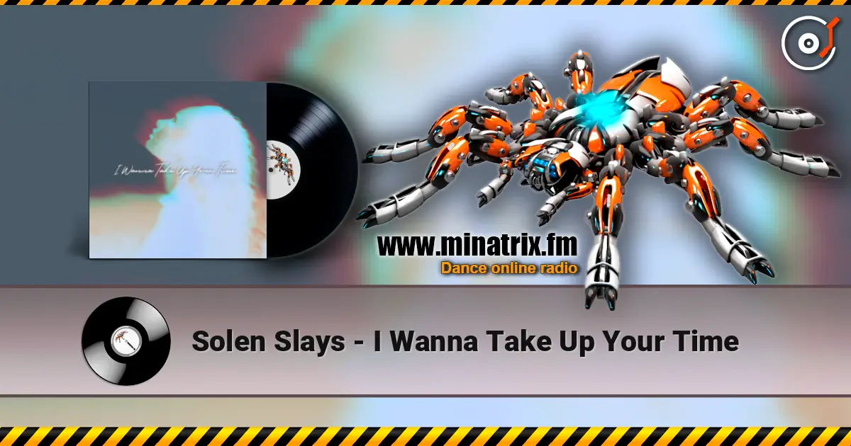 Solen Slays - I Wanna Take Up Your Time жоғары сапада онлайн тыңдау | Minatrix.FM