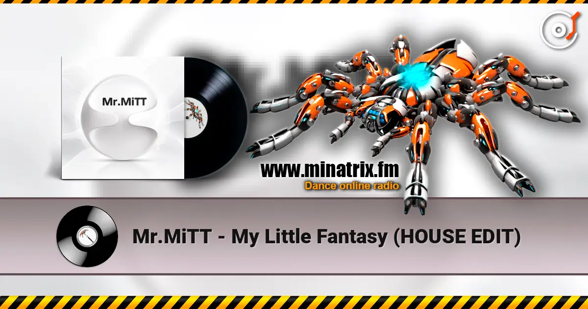 Mr.MiTT - My Little Fantasy (HOUSE EDIT) жоғары сапада онлайн тыңдау | Minatrix.FM