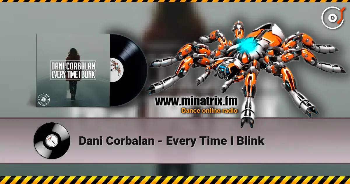 Dani Corbalan - Every Time I Blink жоғары сапада онлайн тыңдау | Minatrix.FM