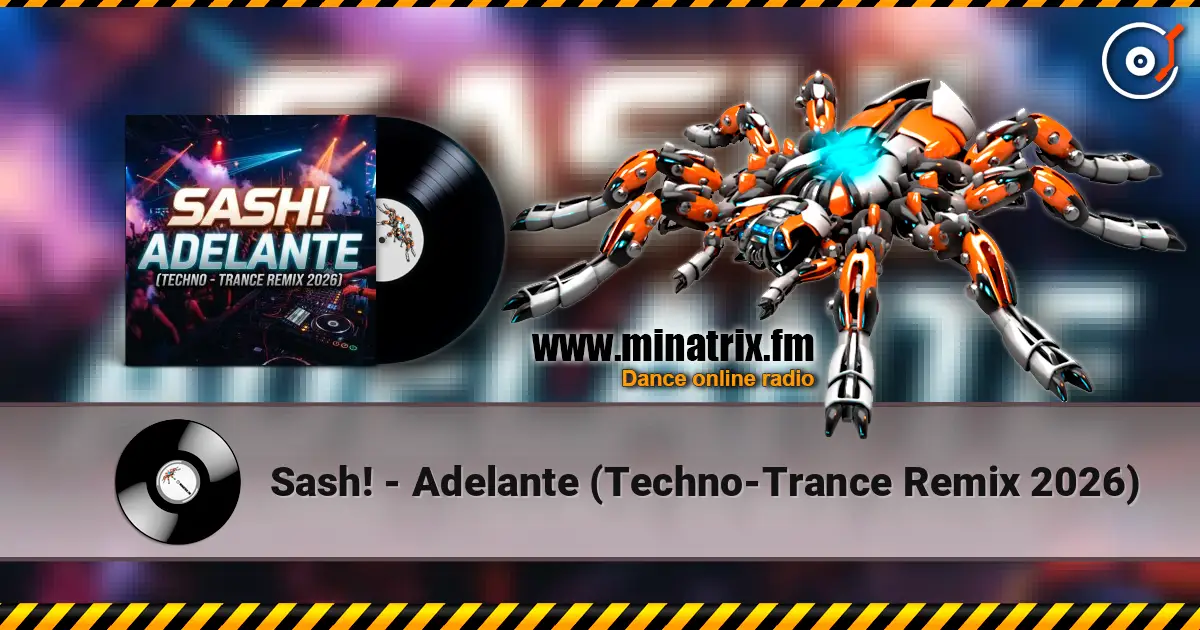 Sash! - Adelante (Techno-Trance Remix 2026) жоғары сапада онлайн тыңдау | Minatrix.FM