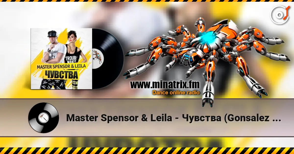 Master Spensor & Leila - Чувства (Gonsalez Radio Remix) жоғары сапада онлайн тыңдау | Minatrix.FM