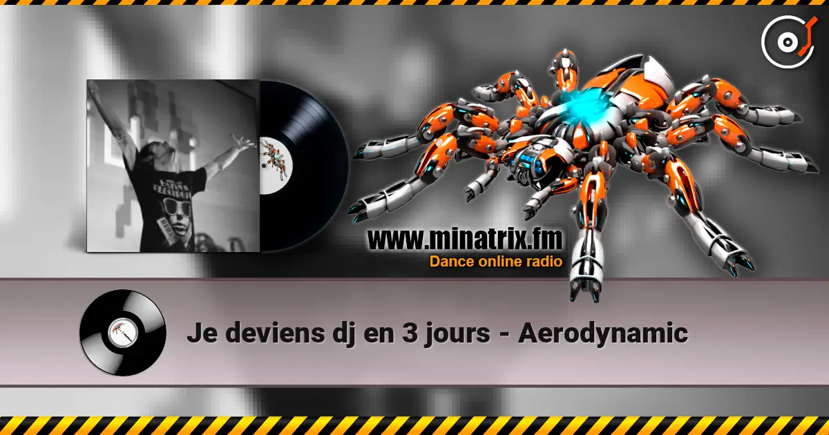 Je deviens dj en 3 jours - Aerodynamic жоғары сапада онлайн тыңдау | Minatrix.FM