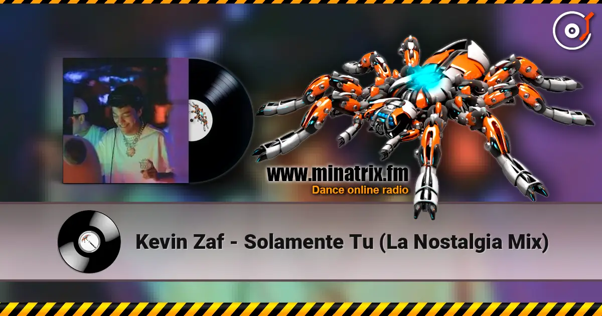 Kevin Zaf - Solamente Tu (La Nostalgia Mix) жоғары сапада онлайн тыңдау | Minatrix.FM