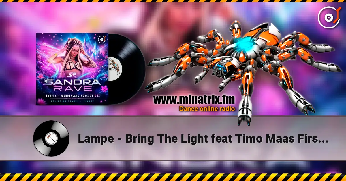 Lampe - Bring The Light feat Timo Maas First Day - (Sandra Rave Remix) жоғары сапада онлайн тыңдау | Minatrix.FM
