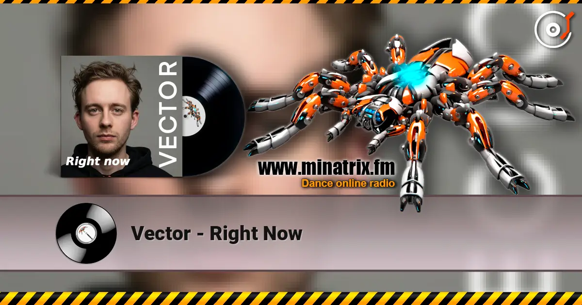 Vector - Right Now жоғары сапада онлайн тыңдау | Minatrix.FM