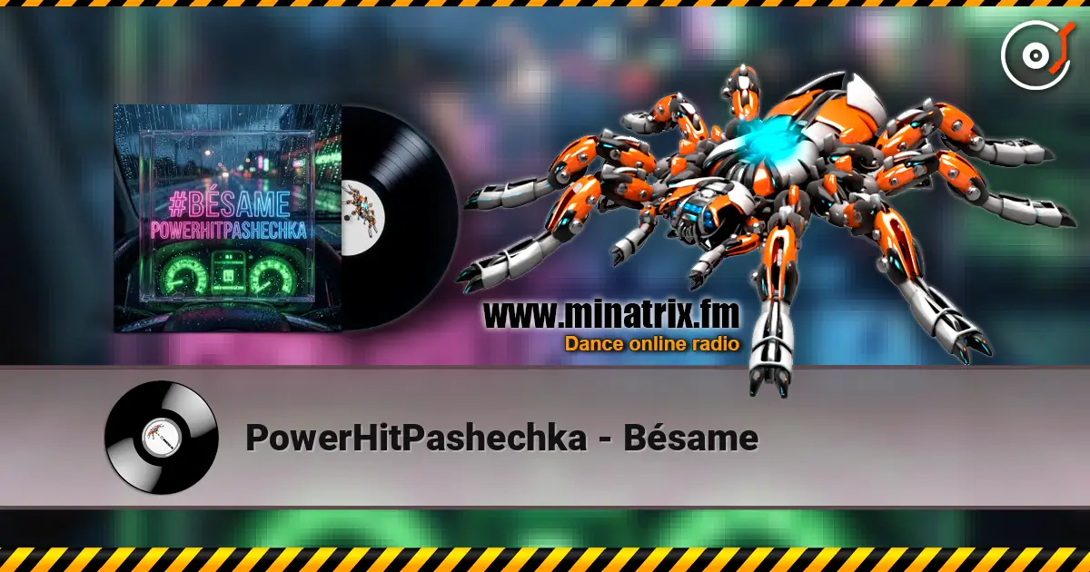 PowerHitPashechka - Bésame жоғары сапада онлайн тыңдау | Minatrix.FM