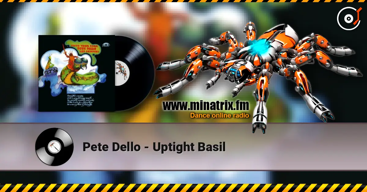 Pete Dello - Uptight Basil жоғары сапада онлайн тыңдау | Minatrix.FM
