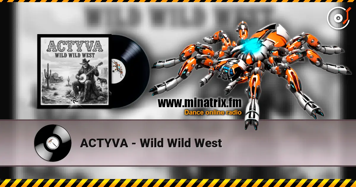 ACTYVA - Wild Wild West слухати онлайн у високій якості | Minatrix.FM