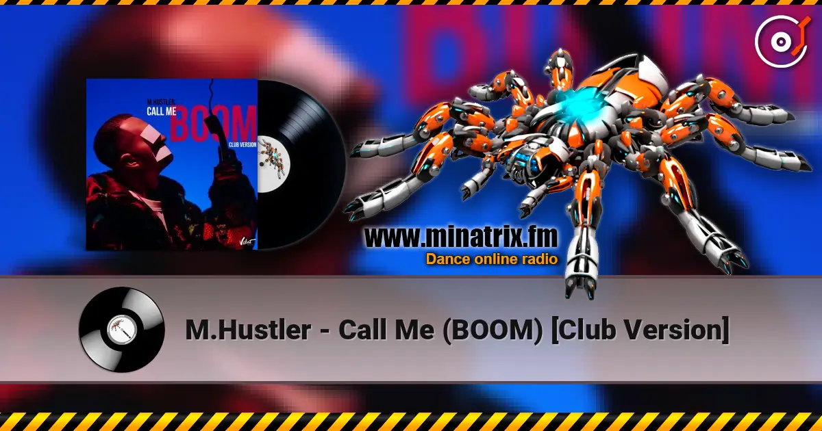 M.Hustler - Call Me (BOOM) [Club Version] 高品质在线收听 | Minatrix.FM