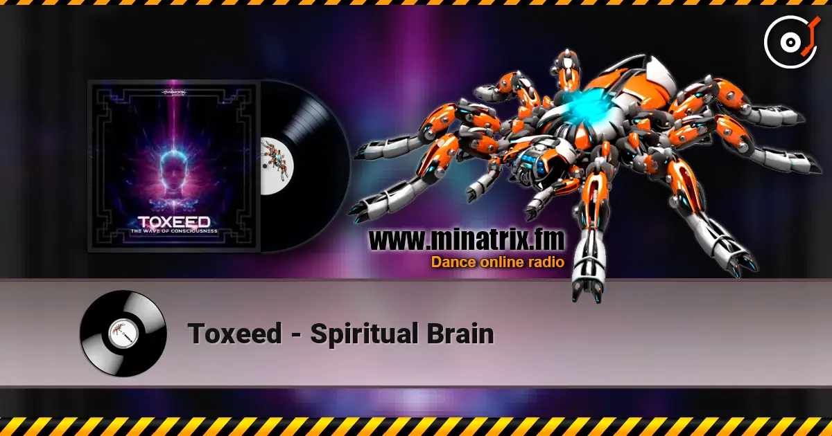Toxeed - Spiritual Brain escuchar online en alta calidad | Minatrix.FM