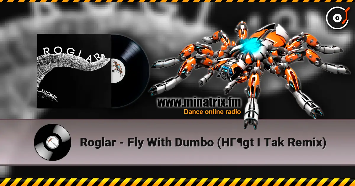 Roglar - Fly With Dumbo (HГ¶gt I Tak Remix) жоғары сапада онлайн тыңдау | Minatrix.FM
