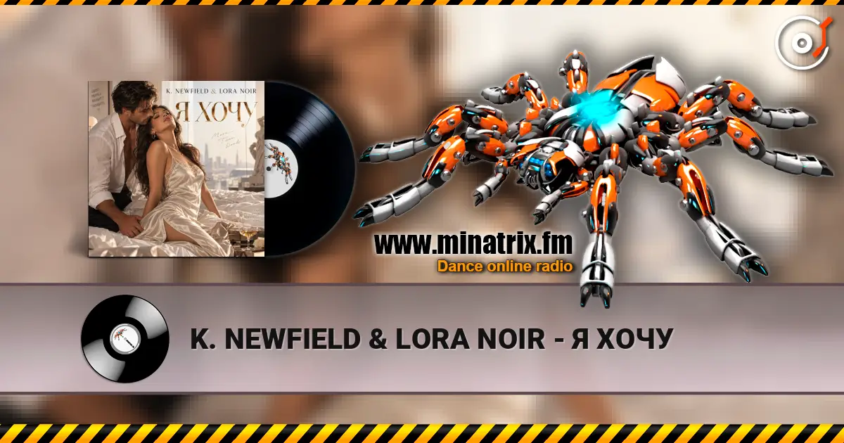 K. NEWFIELD & LORA NOIR - Я ХОЧУ online in hoher Qualität hören | Minatrix.FM