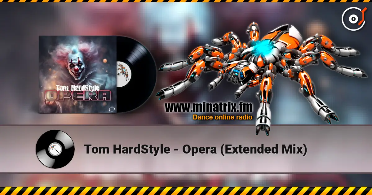 Tom HardStyle - Opera (Extended Mix) online in hoher Qualität hören | Minatrix.FM