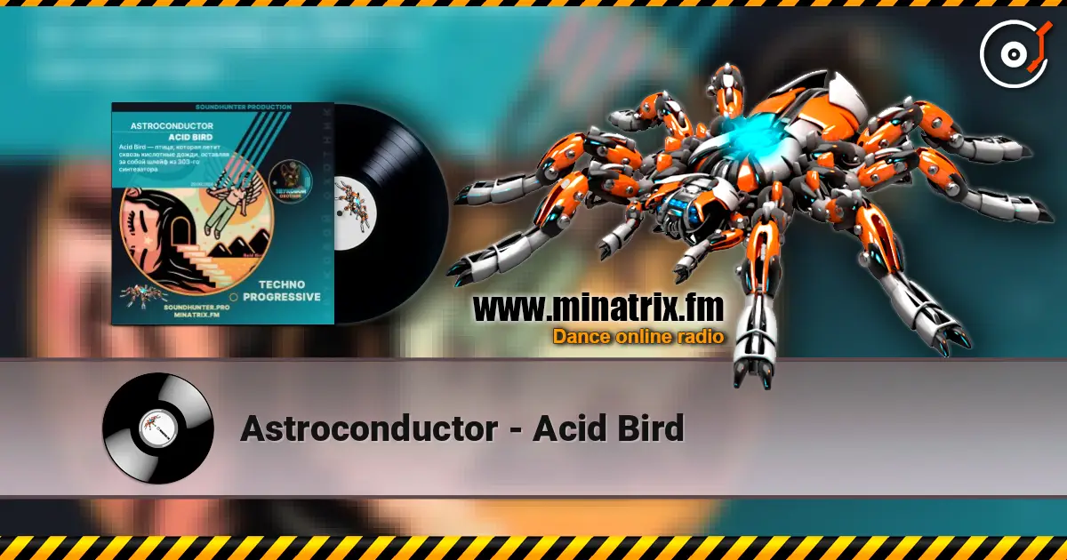 Astroconductor - Acid Bird écouter en ligne en haute qualité | Minatrix.FM