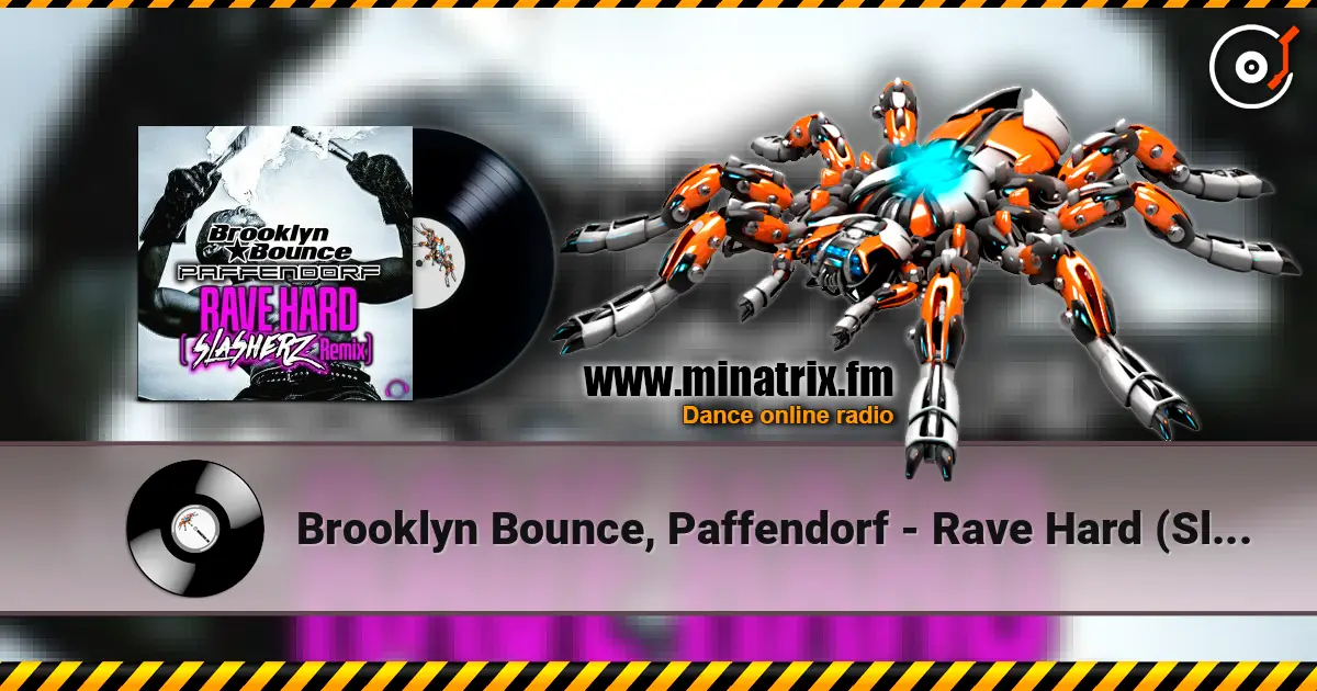 Brooklyn Bounce, Paffendorf - Rave Hard (Slasherz Remix) 高品质在线收听 | Minatrix.FM